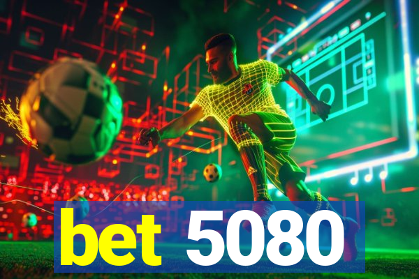 bet 5080